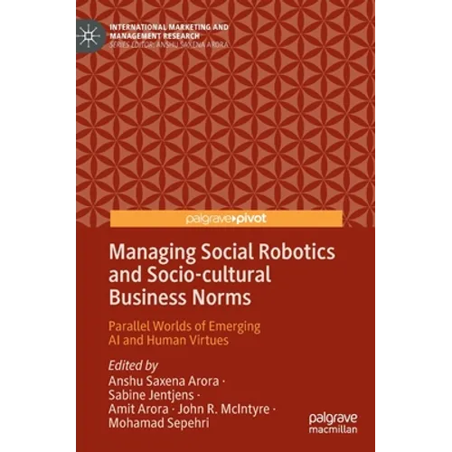 Managing Social Robotics and Socio-Cultural Business Norms: Parallel Worlds of Emerging AI and Human Virtues