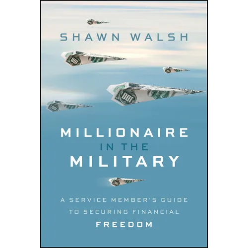 Millionaire in the Military: A Service Member's Guide to Securing Financial Freedom