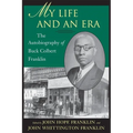 My Life and an Era: The Autobiography of Buck Colbert Franklin