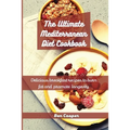 The Ultimate Mediterranean Diet Cookbook: Delicious Breakfast Recipes To Burn Fat And Promote Longevity