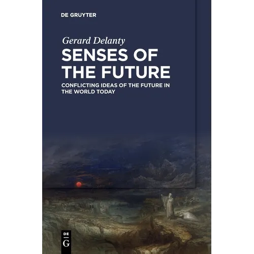 Senses of the Future: Conflicting Ideas of the Future in the World Today