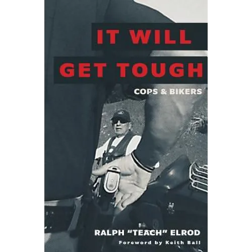 It Will Get Tough: Cops & Bikers