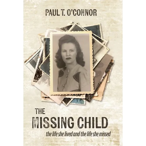 The Missing Child: The Life She Lived and a Life She Missed