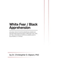 White Fear / Black Apprehension: An Analysis of White European American Racism and Mob Violence Through the Lens Of The Lynching Of African Americans