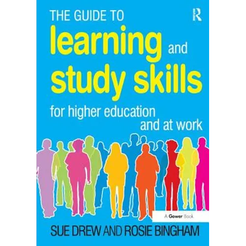 The Guide to Learning and Study Skills: For Higher Education and at Work
