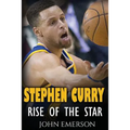 Stephen Curry: Rise of the Star. The inspiring and interesting life story from a struggling young boy to become the legend. Life of Stephen Curry - on