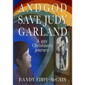 And God Save Judy Garland: A gay Christian's journey