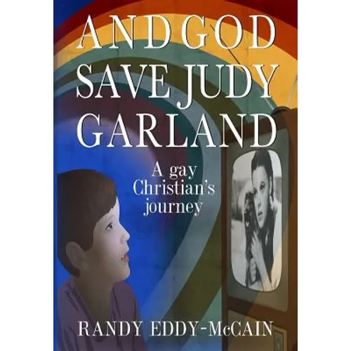 And God Save Judy Garland: A gay Christian's journey