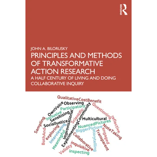 Principles and Methods of Transformative Action Research: A Half Century of Living and Doing Collaborative Inquiry