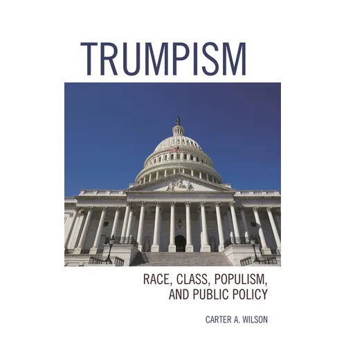 Trumpism: Race, Class, Populism, and Public Policy
