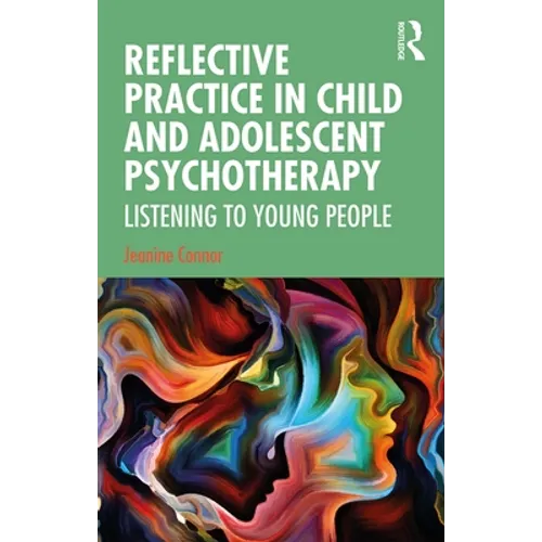 Reflective Practice in Child and Adolescent Psychotherapy: Listening to Young People