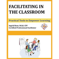 Facilitating in the Classroom: Practical Tools to Empower Learning