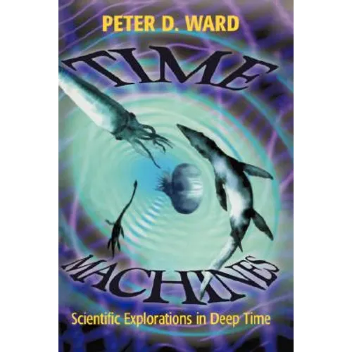 Time Machines: Scientific Explorations in Deep Time