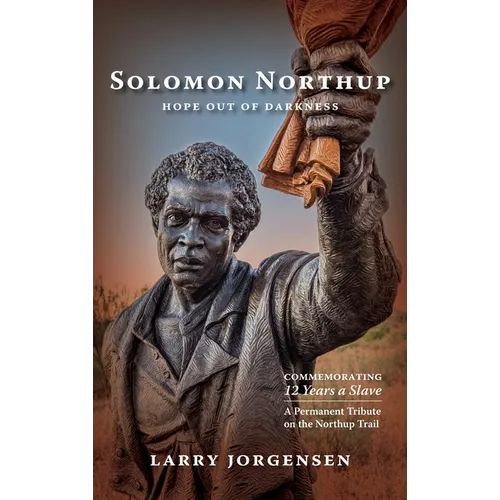 Solomon Northup -- Hope Out of Darkness: Commemorating "12 Years a Slave"