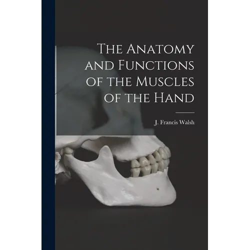 The Anatomy and Functions of the Muscles of the Hand