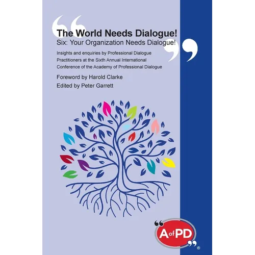 The World Needs Dialogue! Six: Your Organization Needs Dialogue!