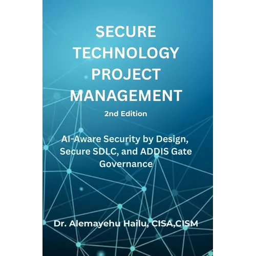 SECURE TECHNOLOGY PROJECT MANAGEMENT, 2nd Edition