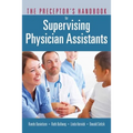 The Preceptor's Handbook for Supervising Physician Assistants: .