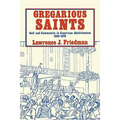 Gregarious Saints: Self and Community in Antebellum American Abolitionism, 1830 1870