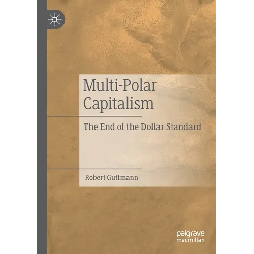 Multi-Polar Capitalism: The End of the Dollar Standard