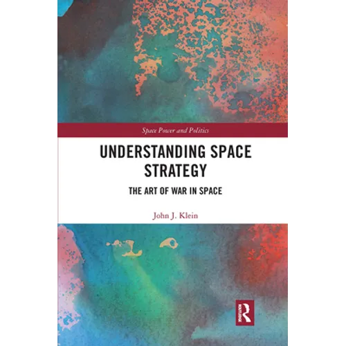 Understanding Space Strategy: The Art of War in Space