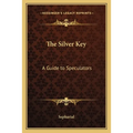 The Silver Key: A Guide to Speculators
