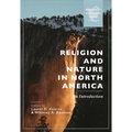 Religion and Nature in North America: An Introduction