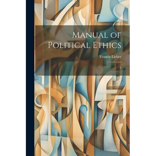 Manual of Political Ethics: 1