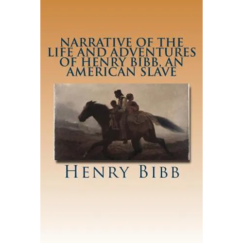 Narrative of the Life and Adventures of Henry Bibb, an American Slave