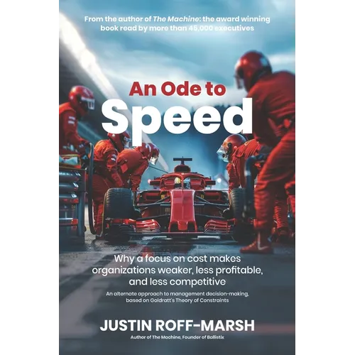 An Ode to Speed: Why a focus on cost makes organizations weaker, less profitable, and less competitive