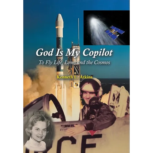 God Is My Copilot: To Fly Life, Love, and the Cosmos