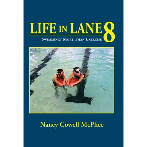 Life in Lane 8: Swimming? More Than Exercise