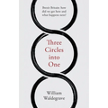 Three Circles Into One: Brexit Britain: How Did We Get Here and What Happens Next?