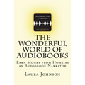 The Wonderful World of Audiobooks: Earn Money From Home As An Audiobook Narrator
