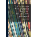 The How and Why Wonder Book of Prehistoric Mammals