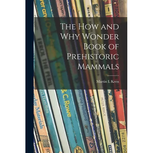 The How and Why Wonder Book of Prehistoric Mammals