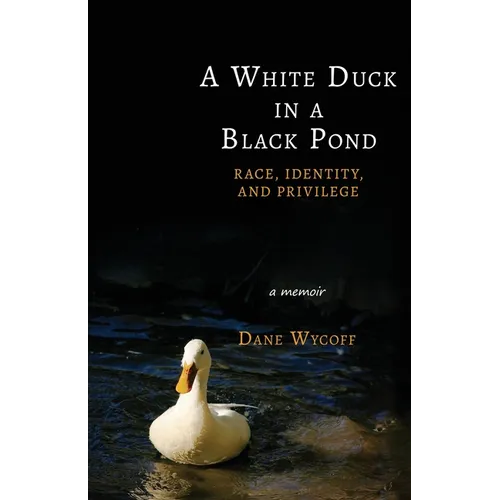 A White Duck in a Black Pond: Race, Identity, and Privilege