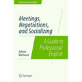 Meetings, Negotiations, and Socializing: A Guide to Professional English