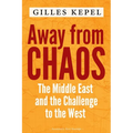 Away from Chaos: The Middle East and the Challenge to the West
