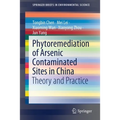 Phytoremediation of Arsenic Contaminated Sites in China: Theory and Practice