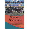 Scrum for Non-Techies: Learn how to use in your Business the methodology that led Google, Amazon, Facebook, Microsoft, and Lockheed Martin to success.