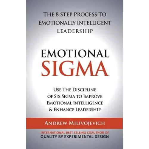 Emotional Sigma: The 8 Step Process To Emotionally Intelligent Leadership