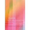 Queer Troublemakers: The Poetics of Flippancy