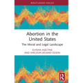 Abortion in the United States: The Moral and Legal Landscape