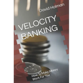 Velocity Banking: How To Make Money Work For You