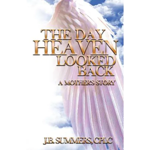 The Day Heaven Looked Back: A Mother's Story
