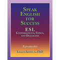 Speak English for Success: ESL Conversations, Topics, and Dialogues