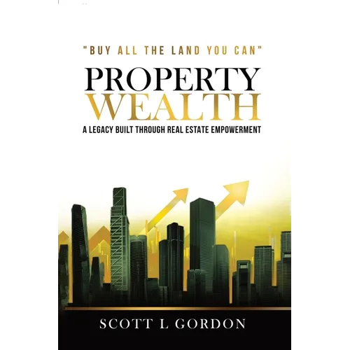 Property Wealth: A Legacy Built Through Real Estate Empowerment