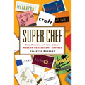 Super Chef: The Making of the Great Modern Restaurant Empires
