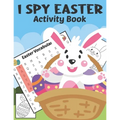 I Spy Easter Activity Book: A Fun & Interactive Easter Book, Cute Stuff Guessing Game and Search Words for Kids, Toddler and Preschool. The Great